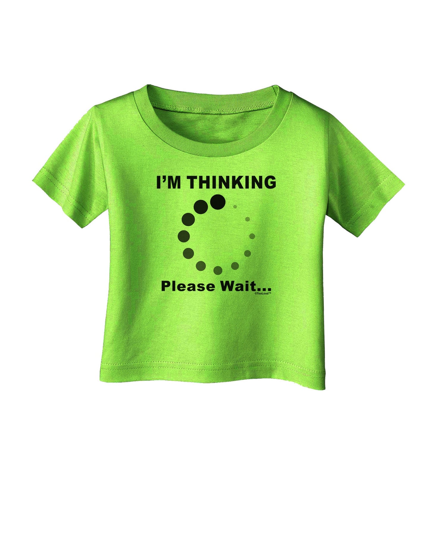 Thinking Please Wait Infant T-Shirt-Infant T-Shirt-TooLoud-Lime-Green-06-Months-Davson Sales