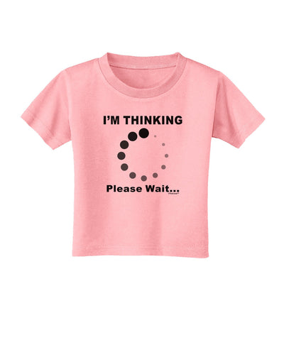 Thinking Please Wait Toddler T-Shirt-Toddler T-Shirt-TooLoud-Candy-Pink-2T-Davson Sales