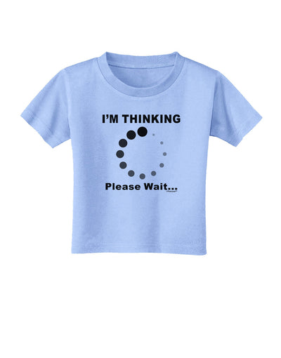 Thinking Please Wait Toddler T-Shirt-Toddler T-Shirt-TooLoud-Aquatic-Blue-2T-Davson Sales