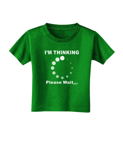 Thinking Please Wait Toddler T-Shirt Dark-Toddler T-Shirt-TooLoud-Clover-Green-2T-Davson Sales