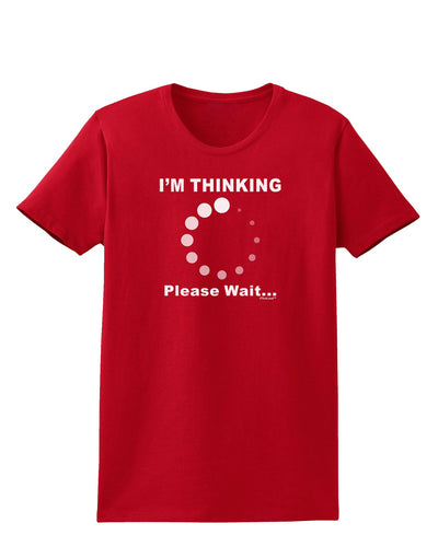 Thinking Please Wait Womens Dark T-Shirt-Womens T-Shirt-TooLoud-Red-X-Small-Davson Sales