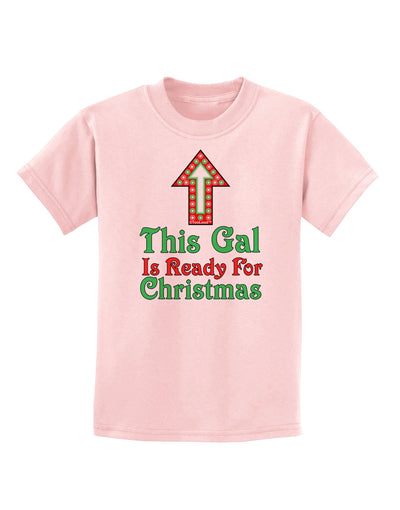 This Gal Is Ready For Christmas Childrens T-Shirt-Childrens T-Shirt-TooLoud-PalePink-X-Small-Davson Sales