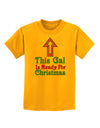 This Gal Is Ready For Christmas Childrens T-Shirt-Childrens T-Shirt-TooLoud-Gold-X-Small-Davson Sales