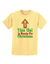 This Gal Is Ready For Christmas Childrens T-Shirt-Childrens T-Shirt-TooLoud-Daffodil-Yellow-X-Small-Davson Sales