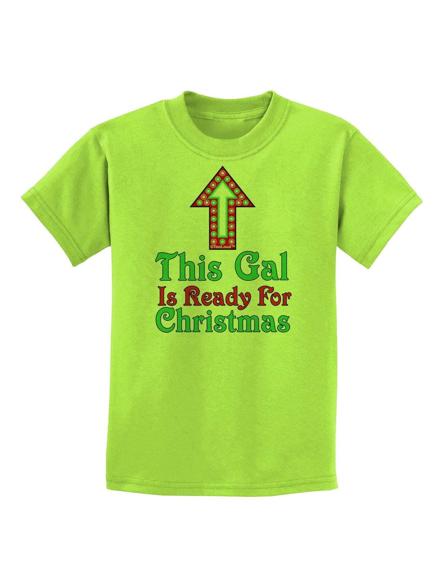 This Gal Is Ready For Christmas Childrens T-Shirt-Childrens T-Shirt-TooLoud-Lime-Green-X-Small-Davson Sales