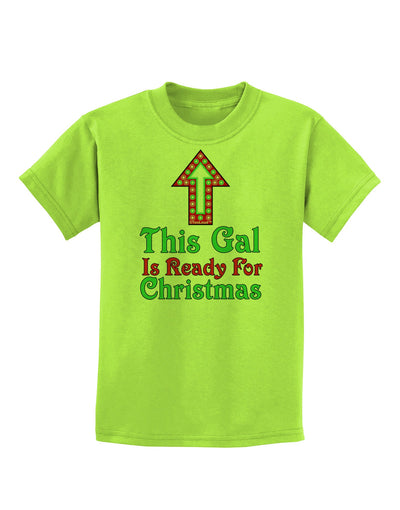 This Gal Is Ready For Christmas Childrens T-Shirt-Childrens T-Shirt-TooLoud-Lime-Green-X-Small-Davson Sales