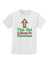 This Gal Is Ready For Christmas Childrens T-Shirt-Childrens T-Shirt-TooLoud-White-X-Small-Davson Sales