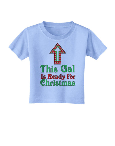 This Gal Is Ready For Christmas Toddler T-Shirt-Toddler T-Shirt-TooLoud-Aquatic-Blue-2T-Davson Sales