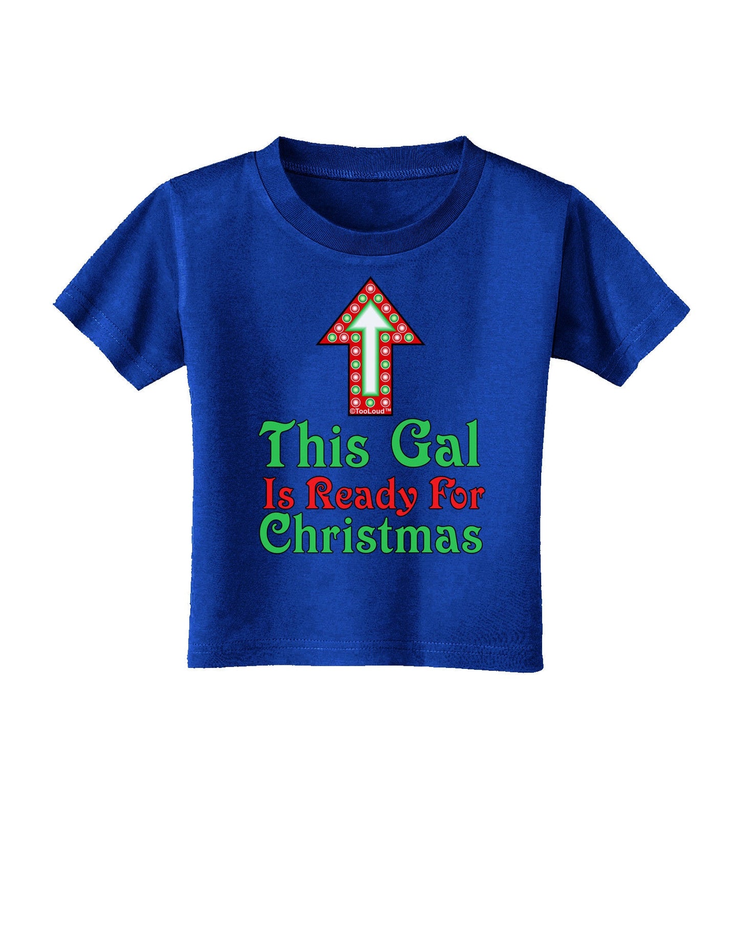 This Gal Is Ready For Christmas Toddler T-Shirt Dark-Toddler T-Shirt-TooLoud-Royal-Blue-2T-Davson Sales