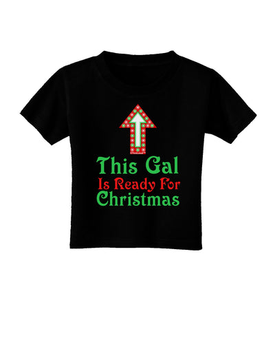 This Gal Is Ready For Christmas Toddler T-Shirt Dark-Toddler T-Shirt-TooLoud-Black-2T-Davson Sales