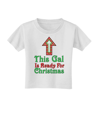 This Gal Is Ready For Christmas Toddler T-Shirt-Toddler T-Shirt-TooLoud-White-2T-Davson Sales