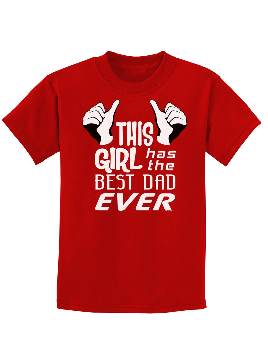 This Girl Has The Best Dad Ever Childrens Dark T-Shirt-Childrens T-Shirt-TooLoud-Black-X-Small-Davson Sales