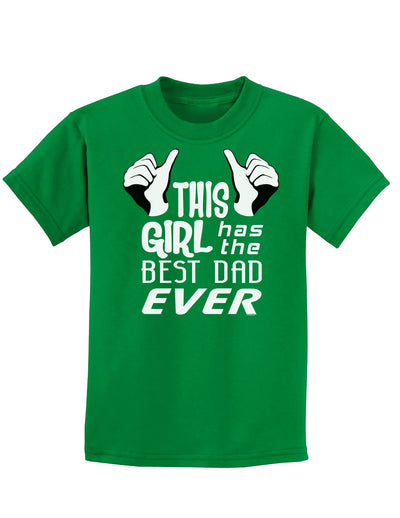 This Girl Has The Best Dad Ever Childrens Dark T-Shirt-Childrens T-Shirt-TooLoud-Kelly-Green-X-Small-Davson Sales