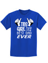 This Girl Has The Best Dad Ever Childrens Dark T-Shirt-Childrens T-Shirt-TooLoud-Royal-Blue-X-Small-Davson Sales