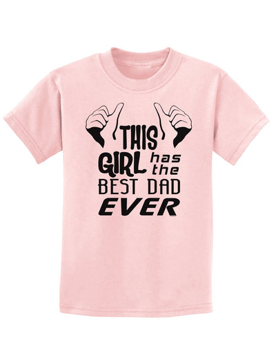 This Girl Has The Best Dad Ever Childrens T-Shirt-Childrens T-Shirt-TooLoud-PalePink-X-Small-Davson Sales