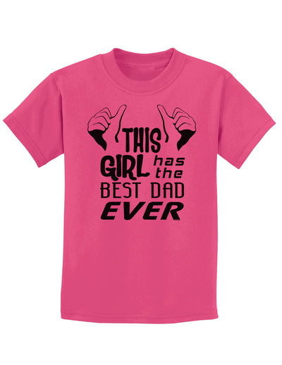 This Girl Has The Best Dad Ever Childrens T-Shirt-Childrens T-Shirt-TooLoud-Sangria-X-Small-Davson Sales