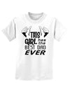 This Girl Has The Best Dad Ever Childrens T-Shirt-Childrens T-Shirt-TooLoud-White-X-Small-Davson Sales