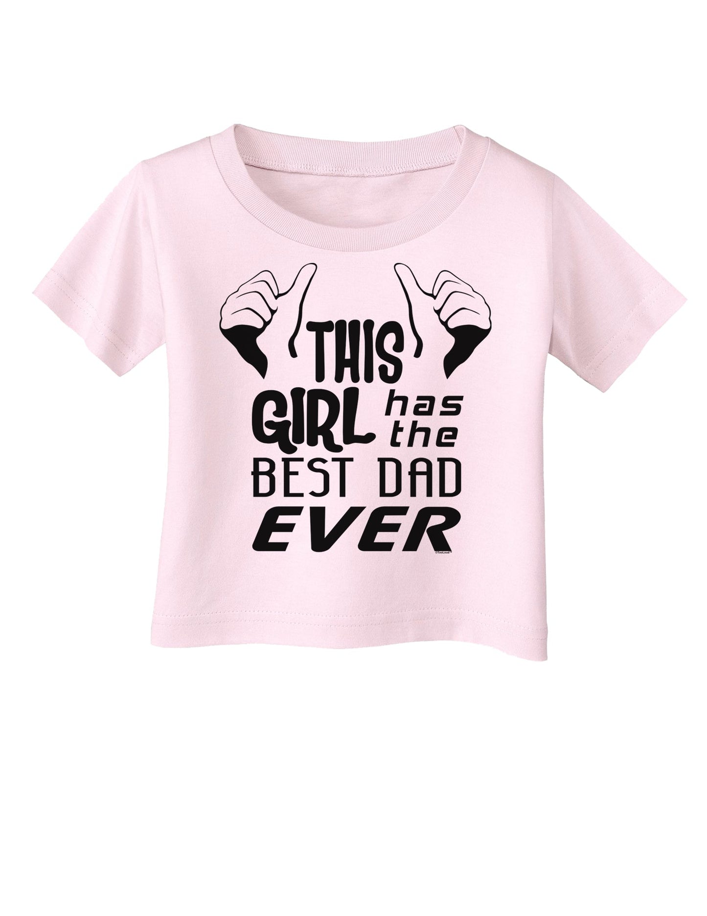 This Girl Has The Best Dad Ever Infant T-Shirt-Infant T-Shirt-TooLoud-Light-Pink-06-Months-Davson Sales