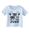 This Girl Has The Best Dad Ever Infant T-Shirt-Infant T-Shirt-TooLoud-Light-Blue-06-Months-Davson Sales