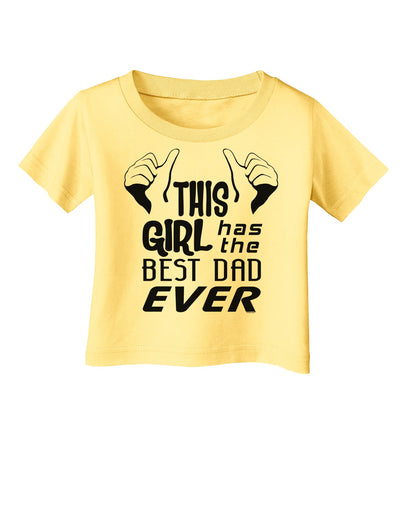 This Girl Has The Best Dad Ever Infant T-Shirt-Infant T-Shirt-TooLoud-Daffodil-Yellow-06-Months-Davson Sales