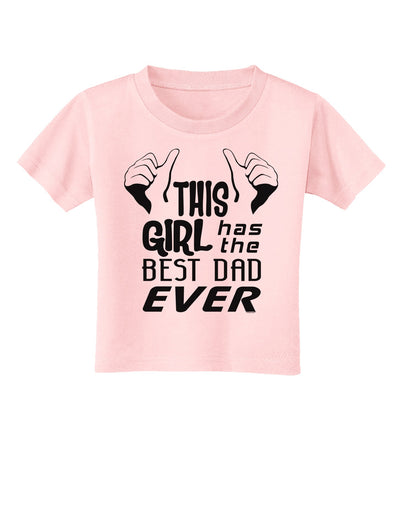 This Girl Has The Best Dad Ever Toddler T-Shirt-Toddler T-Shirt-TooLoud-Light-Pink-2T-Davson Sales