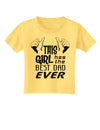 This Girl Has The Best Dad Ever Toddler T-Shirt-Toddler T-Shirt-TooLoud-Daffodil-Yellow-2T-Davson Sales