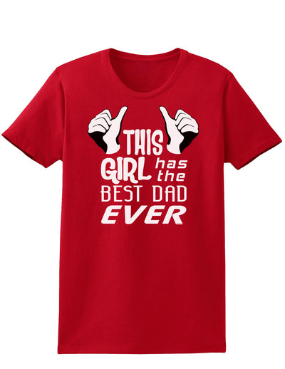 This Girl Has The Best Dad Ever Womens Dark T-Shirt-TooLoud-Red-X-Small-Davson Sales