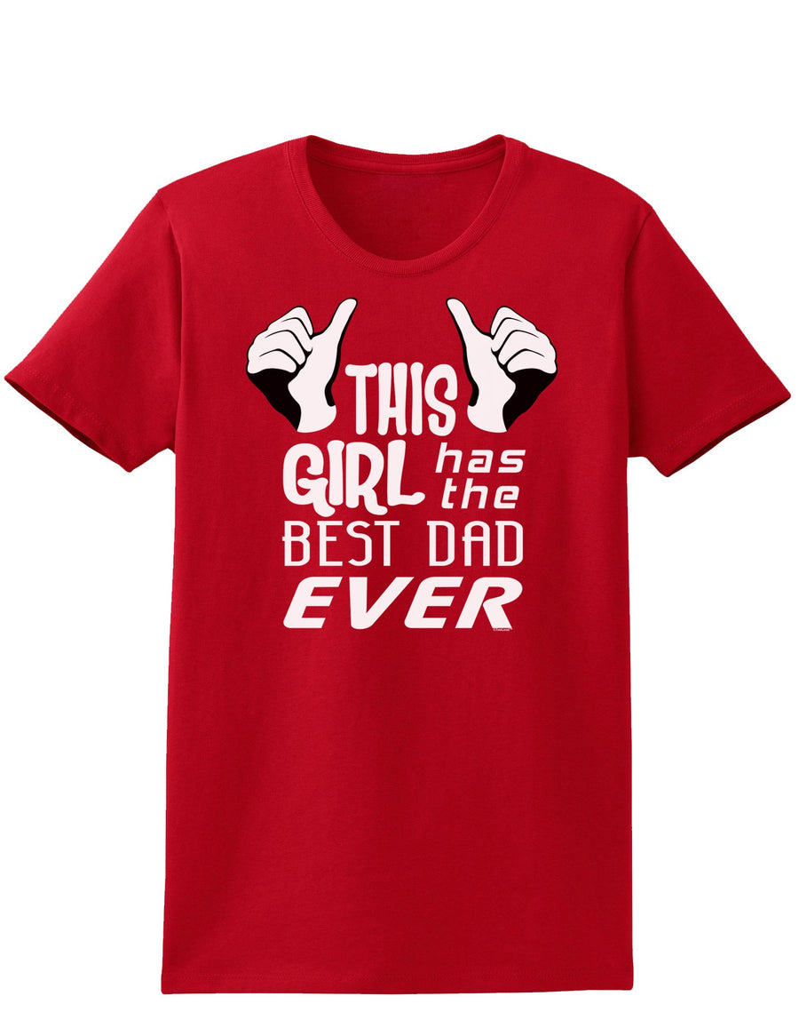 This Girl Has The Best Dad Ever Womens Dark T-Shirt-TooLoud-Black-X-Small-Davson Sales