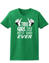 This Girl Has The Best Dad Ever Womens Dark T-Shirt-TooLoud-Kelly-Green-X-Small-Davson Sales