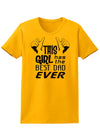 This Girl Has The Best Dad Ever Womens T-Shirt-Womens T-Shirt-TooLoud-Gold-X-Small-Davson Sales