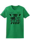 This Girl Has The Best Dad Ever Womens T-Shirt-Womens T-Shirt-TooLoud-Kelly-Green-X-Small-Davson Sales