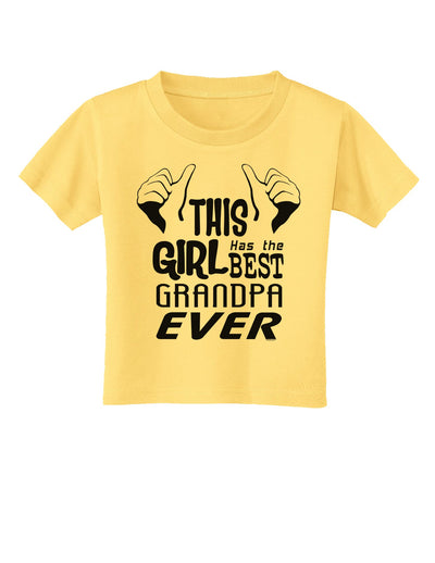 This Girl Has The Best Grandpa Ever Toddler T-Shirt-Toddler T-Shirt-TooLoud-Daffodil-Yellow-2T-Davson Sales