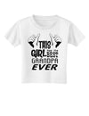 This Girl Has The Best Grandpa Ever Toddler T-Shirt-Toddler T-Shirt-TooLoud-White-2T-Davson Sales