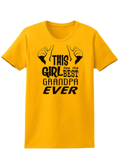 This Girl Has The Best Grandpa Ever Womens T-Shirt-Womens T-Shirt-TooLoud-Gold-X-Small-Davson Sales