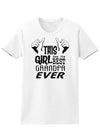 This Girl Has The Best Grandpa Ever Womens T-Shirt-Womens T-Shirt-TooLoud-White-X-Small-Davson Sales