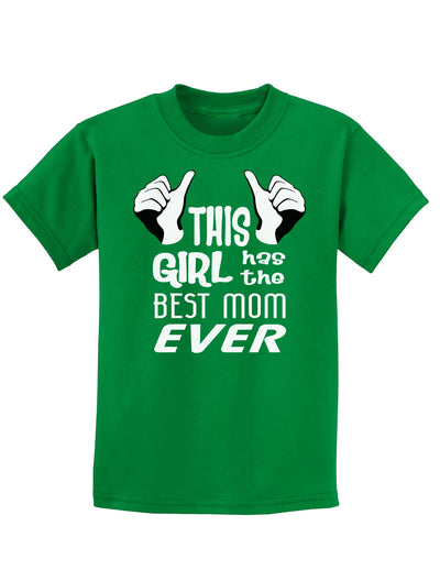 This Girl Has the Best Mom Ever Childrens Dark T-Shirt-Childrens T-Shirt-TooLoud-Kelly-Green-X-Small-Davson Sales