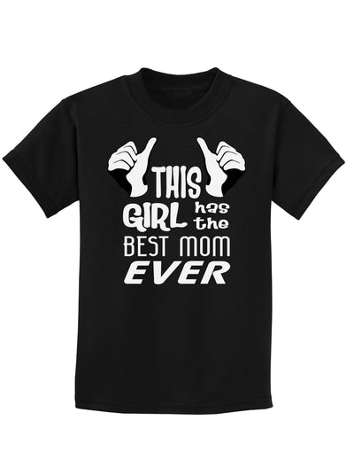 This Girl Has the Best Mom Ever Childrens Dark T-Shirt-Childrens T-Shirt-TooLoud-Black-X-Small-Davson Sales