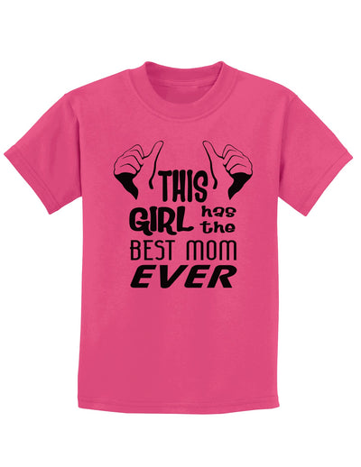 This Girl Has the Best Mom Ever Childrens T-Shirt-Childrens T-Shirt-TooLoud-Sangria-X-Small-Davson Sales