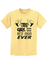 This Girl Has the Best Mom Ever Childrens T-Shirt-Childrens T-Shirt-TooLoud-Daffodil-Yellow-X-Small-Davson Sales