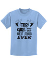 This Girl Has the Best Mom Ever Childrens T-Shirt-Childrens T-Shirt-TooLoud-Light-Blue-X-Small-Davson Sales