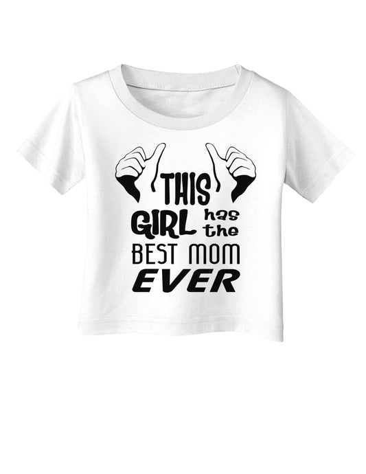 This Girl Has the Best Mom Ever Infant T-Shirt-Infant T-Shirt-TooLoud-White-06-Months-Davson Sales