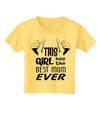 This Girl Has the Best Mom Ever Toddler T-Shirt-Toddler T-Shirt-TooLoud-Daffodil-Yellow-2T-Davson Sales