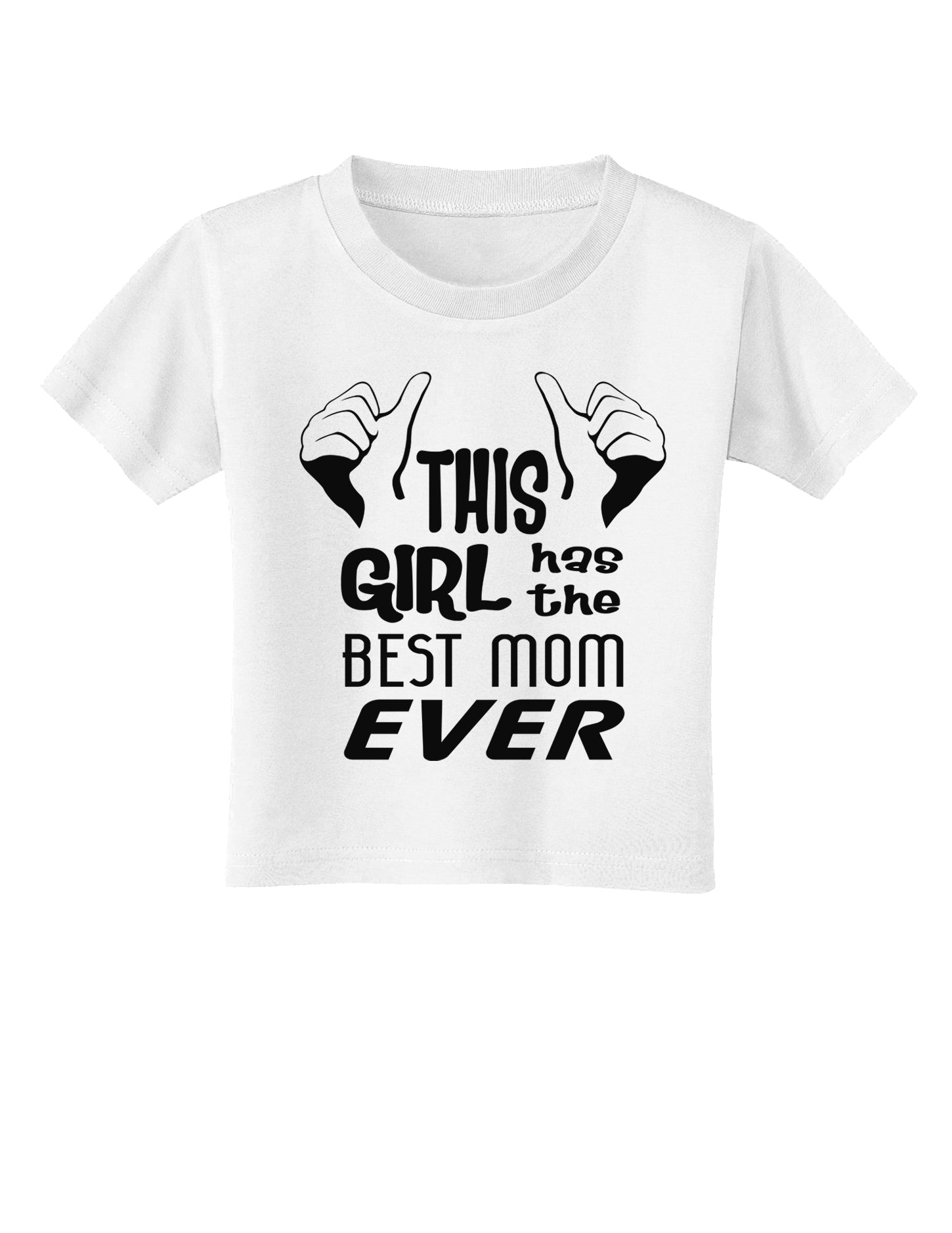 This Girl Has the Best Mom Ever Toddler T-Shirt-Toddler T-Shirt-TooLoud-White-2T-Davson Sales