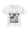 This Girl Has the Best Mom Ever Toddler T-Shirt-Toddler T-Shirt-TooLoud-White-2T-Davson Sales