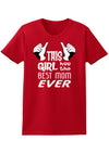 This Girl Has the Best Mom Ever Womens Dark T-Shirt-TooLoud-Red-X-Small-Davson Sales