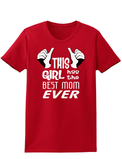 This Girl Has the Best Mom Ever Womens Dark T-Shirt-TooLoud-Red-X-Small-Davson Sales