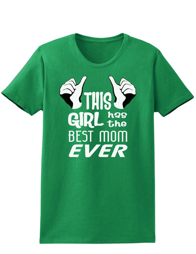 This Girl Has the Best Mom Ever Womens Dark T-Shirt-TooLoud-Kelly-Green-X-Small-Davson Sales