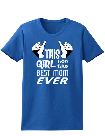 This Girl Has the Best Mom Ever Womens Dark T-Shirt-TooLoud-Royal-Blue-X-Small-Davson Sales