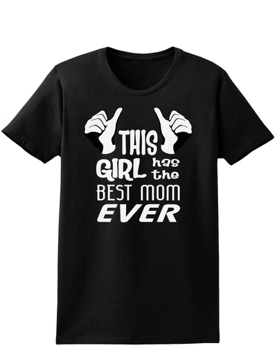 This Girl Has the Best Mom Ever Womens Dark T-Shirt-TooLoud-Black-X-Small-Davson Sales