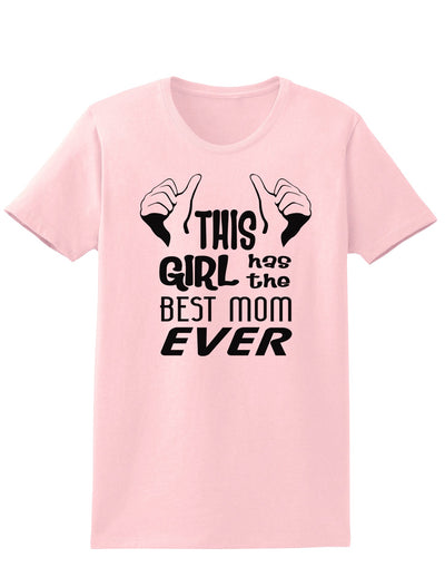 This Girl Has the Best Mom Ever Womens T-Shirt-Womens T-Shirt-TooLoud-PalePink-X-Small-Davson Sales